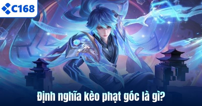 Kèo Phạt Góc - Mẹo Thắng Thưởng Cho Newbie C168 2026 5 Định nghĩa kèo phạt góc là gì?