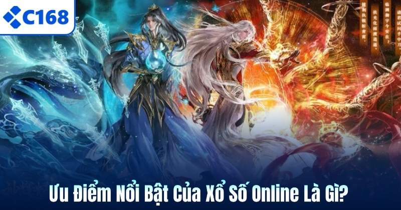 Xổ Số Online Là Gì? Các Loại Hình Cược Đặc Sắc Tại C168 6 Ưu Điểm Nổi Bật Của Xổ Số Online Là Gì?
